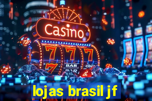 lojas brasil jf